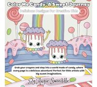 Color Me Candy: A Sweet Journey: Delicious Designs For Creative Kids