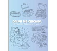 Color Me Chicago: A Foodie Adventure Vol. 1