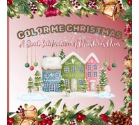 Color Me Christmas: A Quiet Celebration of Christmas Cheer (A Christmas Coloring Book Series)