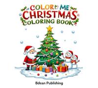 Color Me Christmas Coloring Book: Creative Holiday Fun for Little Artists