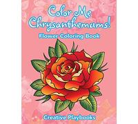 Color Me Chrysanthemums! Flower Coloring Book