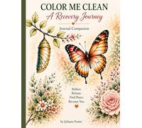 Color Me Clean: A Recovery Journey: Journal Companion (Color Me Clean Collection)