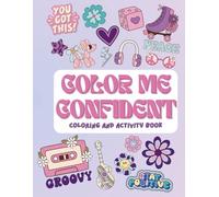 Color Me Confident: A Coloring Book for Bold, Bright, Brave Teens (Color Me Series)