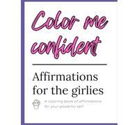 Color Me Confident: Affirmations For the Girlies