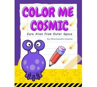 Color Me Cosmic: Cute Aliens from Outer Space: A Fun-Filled Coloring Adventure with Silly Space Creatures for Kids Ages 8-12 (Cute Aliens from Anywhere)