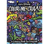 Color Me Crazy: A Coloring Book for Everyone: 2 (Color Me Crazy Coloring Books by Jason Holladay)