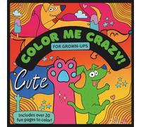 Color Me Crazy!: Bold, Fun & Creative Coloring Book for Grown-Ups