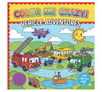 COLOR ME CRAZY VEHICLE ADVENTURES COLORING BOOK
