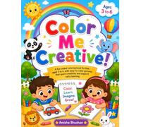 Color Me Creative!: A Fun Coloring Book for Toddlers, Preschoolers & Kindergarteners Ages 3-6.