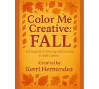 Color Me Creative: Fall: A Creative Coloring Adventure in Fall Colors