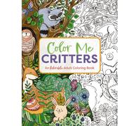 Color Me Critters : An Adorable Adult Coloring Book