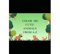 COLOR ME CUTE! ANIMALS FROM A-Z
