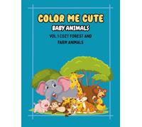 Color Me Cute Baby Animals Coloring Book, Vol 1: Forest & Farm Animals: Cute and simple coloring pages of baby puppies, kittens, bunnies, and more ... Me Cute Baby Animals Coloring Book Series)