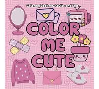 COLOR ME CUTE Coloring Book For Adults and Kids: Bold and Easy Coloring Pages with Simple Designs for Stress Relief and Relaxation