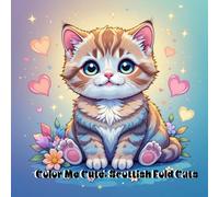 Color Me Cute: Scottish Fold Cats: Cute Scottish Fold Cats Coloring Book - 50 Adorable Themes for Kids and Cat Lovers!