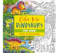 Color Me Dinosaurs (Kids' Edition): 30 Dino-mite Coloring Pages (Color Me Coloring Books)