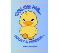 Color Me... Ducky & Friends: Ducky wants you to meet and color his friends
