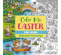 Color Me Easter (for Kids!) : 30 Springtime Coloring Pages