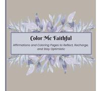 Color Me Faithful: Scripture Paired with Coloring Pages to Reflect, Trust, and Grow in Your Faith (The Color Me Collection)