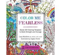 Color Me Fearless: Nearly 100 Coloring Templates to Boost Strength and Courage (8) (A Zen Coloring Book)