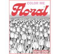 Color Me Floral: An Adult Coloring Book