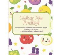 Color Me Fruity!: This fun coloring book helps little ones color, giggle, and learn fruit names - All in one juicy adventure!