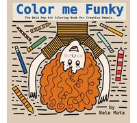 Color Me Funky: The Bold Pop Art Coloring Book for Creative Rebels