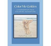 Color Me Golden: A ParkerPup Pack Coloring Adventure