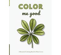 Color Me Good: A Botanical Coloring Book for Plant Lovers, 30 hand-drawn leaf illustrations inspired by real houseplants, designed for creative relaxation and botanical exploration