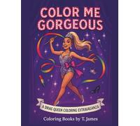 Color Me Gorgeous: A Drag Queen Coloring Extravaganza