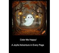 Color Me Happy! A Joyful Adventure in Every Page