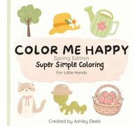 Color Me Happy: A Simple Spring Coloring Book for Kids