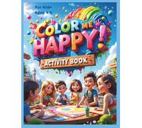 Color Me Happy! Activity Book: Fun learning & adventures