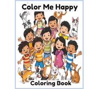 Color Me Happy: Coloring Book, For All Kids No Matter What Age | Big 8.5x 11 inch | Great Gift for Family or Friends | Good Christmas Stocking Stuffer