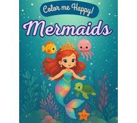 Color me Happy! Mermaids coloring book for kids, for girls age 3-12