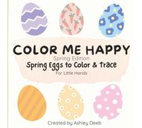 Color Me Happy: Spring Eggs to Color and Trace for Toddlers