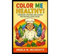 Color Me Healthy: Combining Crayons and Science for Natural Food Color