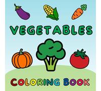 Color Me Healthy: Fun & Easy Vegetable Coloring Pages for Little Artists: Veggie Fun, Vegetable Coloring Book for Kids - Learn, Color & Love Your Veggies!