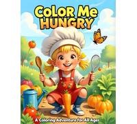 Color Me Hungry: A Food-Themed Coloring Adventure for Ages 4-8 (The Imagination Builders Activity Book Series)