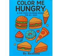 Color Me Hungry: A Fun Food Coloring Book for All Ages