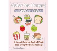 Color Me Hungry: And Too Cute To Eat (Adult coloring books)