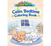 Color Me In: Calm Bedtime Coloring Book: A Relaxing Bedtime Coloring Book for Kids Ages 3-6