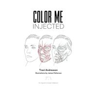 Color Me Injected: A Coloring Book for Mastering Facial Anatomy (The Injector's Guide Collection)