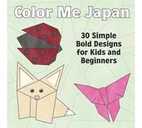 Color Me Japan: 30 Simple Bold Designs for Kids and Beginners