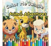 “Color Me Jungle: Animal Adventures”: Coloring Book