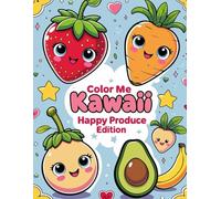 Color Me Kawaii: Happy Produce Edition: A Cute and Relaxing Adult Coloring Book Featuring Smiling Fruits and Vegetables in Authentic Kawaii Style
