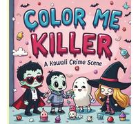 Color Me Killer: A Kawaii Crime Scene