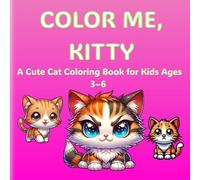 Color Me, Kitty: A Cute Cat Coloring Book for Kids Ages 3-6