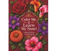 Color Me & Learn My Name! A Plant & Flower Coloring Book: Single-Sided Flower Vase Coloring Book - Simple Relaxing Pages 50 Plants with Names and Fun Personality Phrases