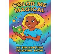 Color Me Magical: An Enchanting Coloring Book